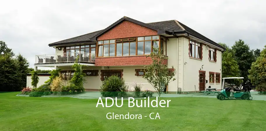 ADU Builder Glendora - CA