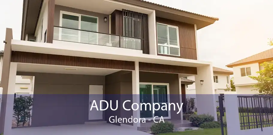 ADU Company Glendora - CA