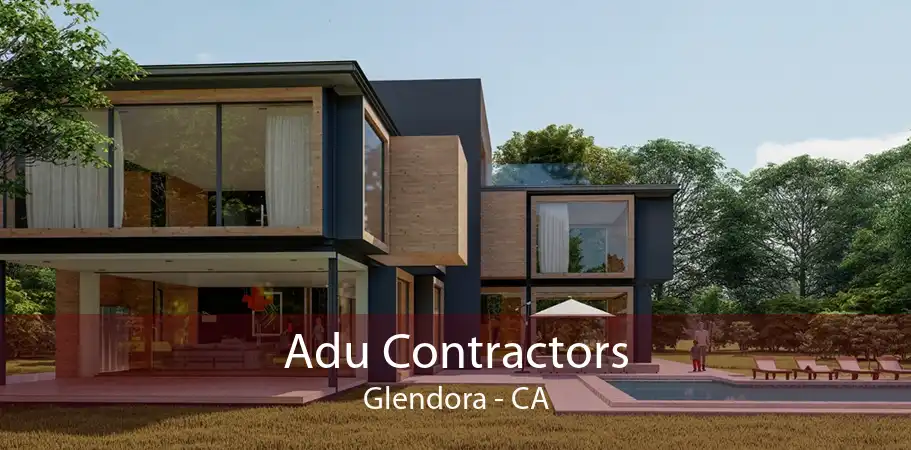 Adu Contractors Glendora - CA