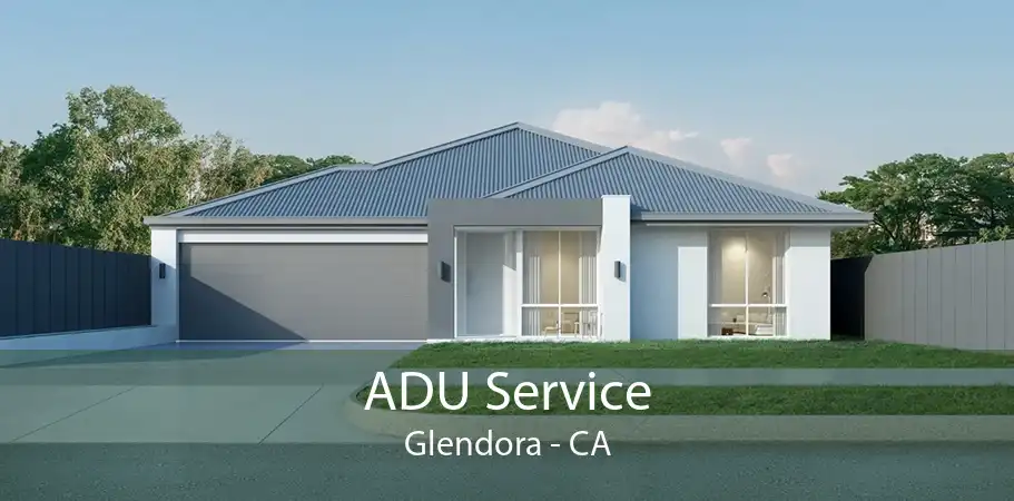 ADU Service Glendora - CA